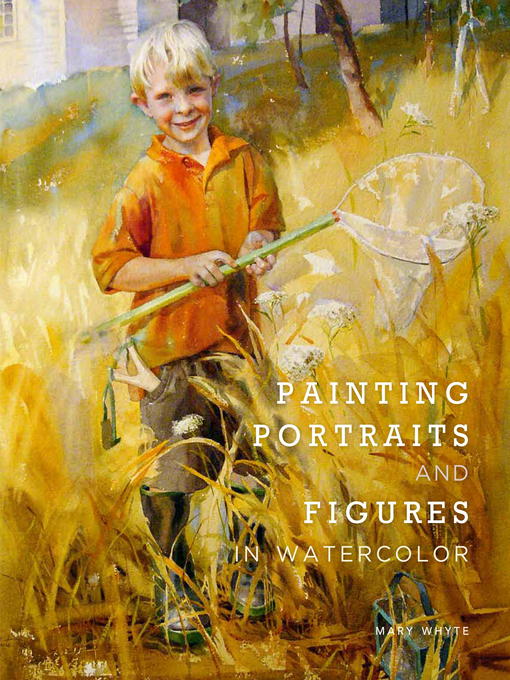 Title details for Painting Portraits and Figures in Watercolor by Mary Whyte - Available